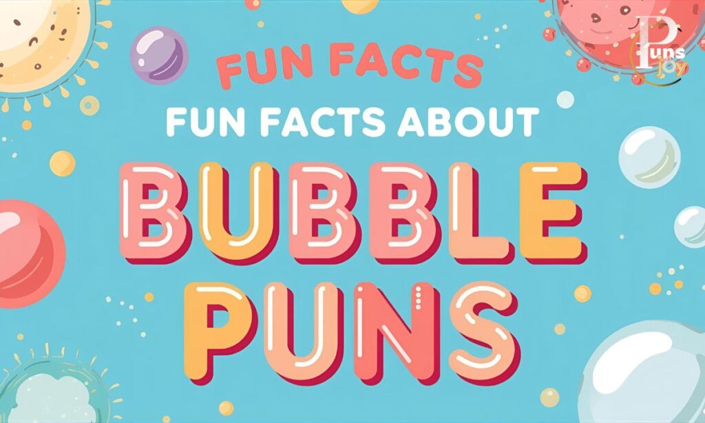 Fun Facts About Bubble Puns