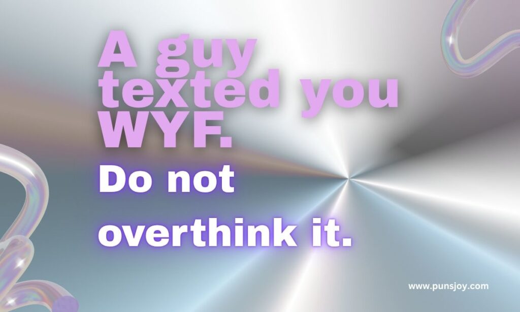WYF Meaning in Text From a Guy